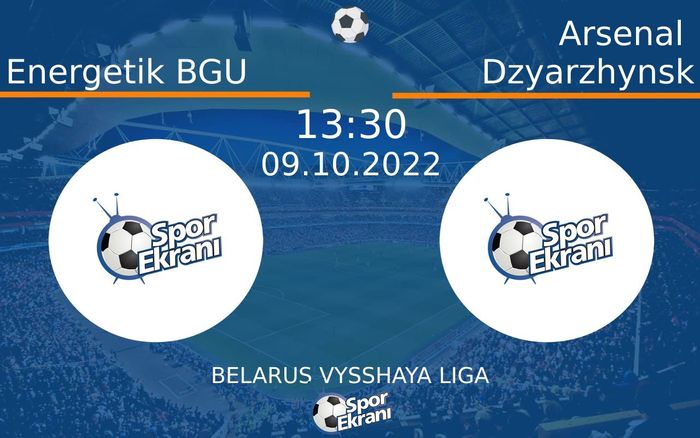 09 Ekim 2022 Energetik BGU vs Arsenal Dzyarzhynsk maçı Hangi Kanalda Saat Kaçta Yayınlanacak? 09 Ekim 2022 Energetik BGU vs Arsenal Dzyarzhynsk maçı Hangi Kanalda Saat Kaçta Yayınlanacak?