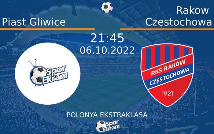 06 Ekim 2022 Piast Gliwice vs Rakow Czestochowa maçı Hangi Kanalda Saat Kaçta Yayınlanacak? 06 Ekim 2022 Piast Gliwice vs Rakow Czestochowa maçı Hangi Kanalda Saat Kaçta Yayınlanacak?