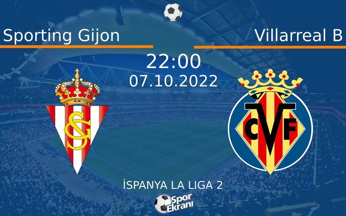 07 Ekim 2022 Sporting Gijon vs Villarreal B maçı Hangi Kanalda Saat Kaçta Yayınlanacak? 07 Ekim 2022 Sporting Gijon vs Villarreal B maçı Hangi Kanalda Saat Kaçta Yayınlanacak?