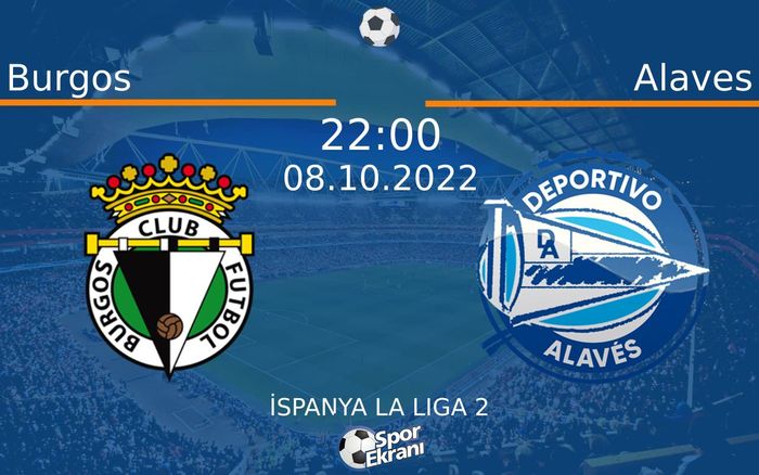 08 Ekim 2022 Burgos vs Alaves maçı Hangi Kanalda Saat Kaçta Yayınlanacak? 08 Ekim 2022 Burgos vs Alaves maçı Hangi Kanalda Saat Kaçta Yayınlanacak?