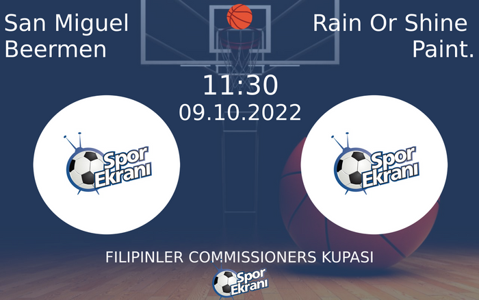 09 Ekim 2022 San Miguel Beermen vs Rain Or Shine Paint. maçı Hangi Kanalda Saat Kaçta Yayınlanacak? 09 Ekim 2022 San Miguel Beermen vs Rain Or Shine Paint. maçı Hangi Kanalda Saat Kaçta Yayınlanacak?