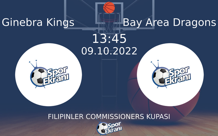 09 Ekim 2022 Ginebra Kings vs Bay Area Dragons maçı Hangi Kanalda Saat Kaçta Yayınlanacak? 09 Ekim 2022 Ginebra Kings vs Bay Area Dragons maçı Hangi Kanalda Saat Kaçta Yayınlanacak?