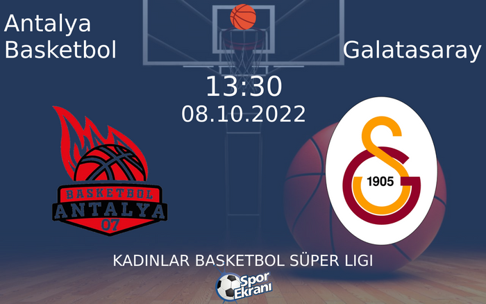 08 Ekim 2022 Antalya Basketbol vs Galatasaray maçı Hangi Kanalda Saat Kaçta Yayınlanacak? 08 Ekim 2022 Antalya Basketbol vs Galatasaray maçı Hangi Kanalda Saat Kaçta Yayınlanacak?