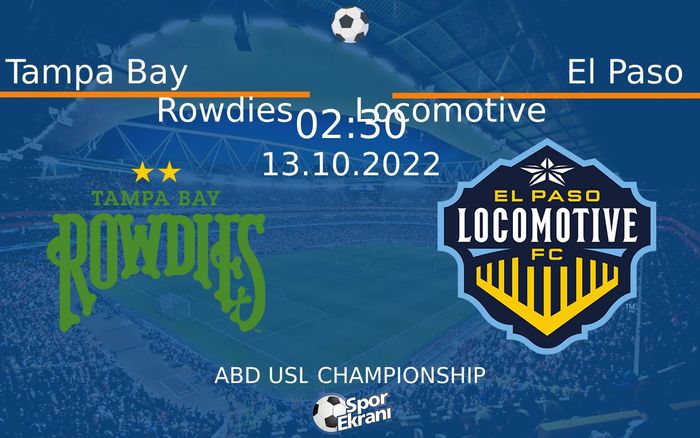 13 Ekim 2022 Tampa Bay Rowdies vs El Paso Locomotive maçı Hangi Kanalda Saat Kaçta Yayınlanacak? 13 Ekim 2022 Tampa Bay Rowdies vs El Paso Locomotive maçı Hangi Kanalda Saat Kaçta Yayınlanacak?