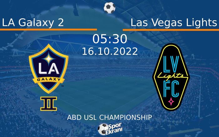 16 Ekim 2022 LA Galaxy 2 vs Las Vegas Lights maçı Hangi Kanalda Saat Kaçta Yayınlanacak? 16 Ekim 2022 LA Galaxy 2 vs Las Vegas Lights maçı Hangi Kanalda Saat Kaçta Yayınlanacak?