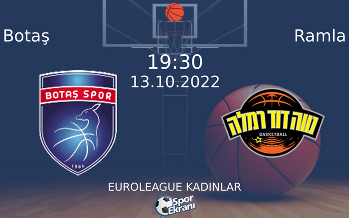 13 Ekim 2022 Botaş vs Ramla maçı Hangi Kanalda Saat Kaçta Yayınlanacak? 13 Ekim 2022 Botaş vs Ramla maçı Hangi Kanalda Saat Kaçta Yayınlanacak?