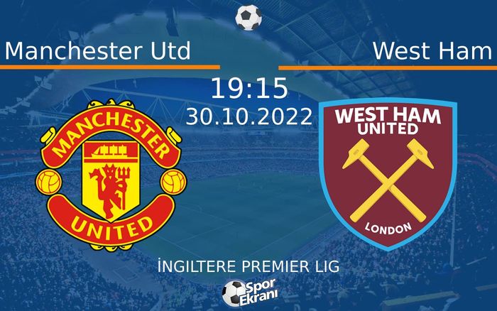 30 Ekim 2022 Manchester Utd vs West Ham maçı Hangi Kanalda Saat Kaçta Yayınlanacak? 30 Ekim 2022 Manchester Utd vs West Ham maçı Hangi Kanalda Saat Kaçta Yayınlanacak?
