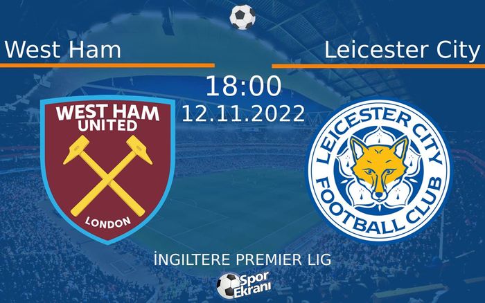 12 Kasım 2022 West Ham vs Leicester City maçı Hangi Kanalda Saat Kaçta Yayınlanacak? 12 Kasım 2022 West Ham vs Leicester City maçı Hangi Kanalda Saat Kaçta Yayınlanacak?