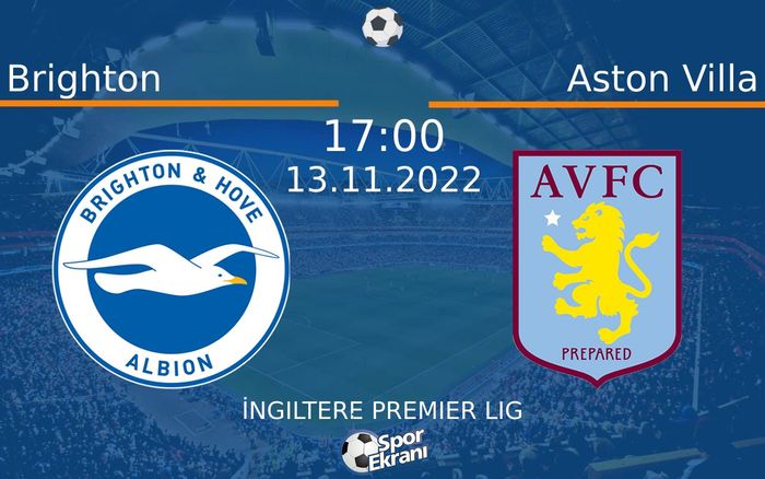 13 Kasım 2022 Brighton vs Aston Villa maçı Hangi Kanalda Saat Kaçta Yayınlanacak? 13 Kasım 2022 Brighton vs Aston Villa maçı Hangi Kanalda Saat Kaçta Yayınlanacak?