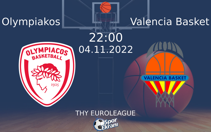 04 Kasım 2022 Olympiakos vs Valencia Basket maçı Hangi Kanalda Saat Kaçta Yayınlanacak? 04 Kasım 2022 Olympiakos vs Valencia Basket maçı Hangi Kanalda Saat Kaçta Yayınlanacak?