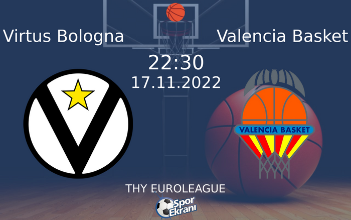 17 Kasım 2022 Virtus Bologna vs Valencia Basket maçı Hangi Kanalda Saat Kaçta Yayınlanacak? 17 Kasım 2022 Virtus Bologna vs Valencia Basket maçı Hangi Kanalda Saat Kaçta Yayınlanacak?