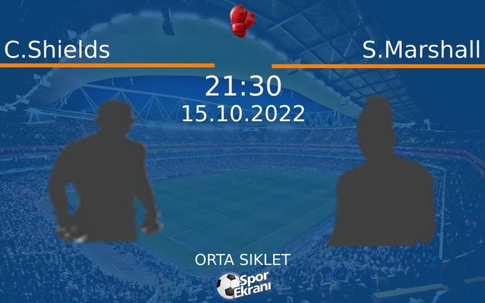 15 Ekim 2022 C.Shields vs S.Marshall maçı Hangi Kanalda Saat Kaçta Yayınlanacak? 15 Ekim 2022 C.Shields vs S.Marshall maçı Hangi Kanalda Saat Kaçta Yayınlanacak?
