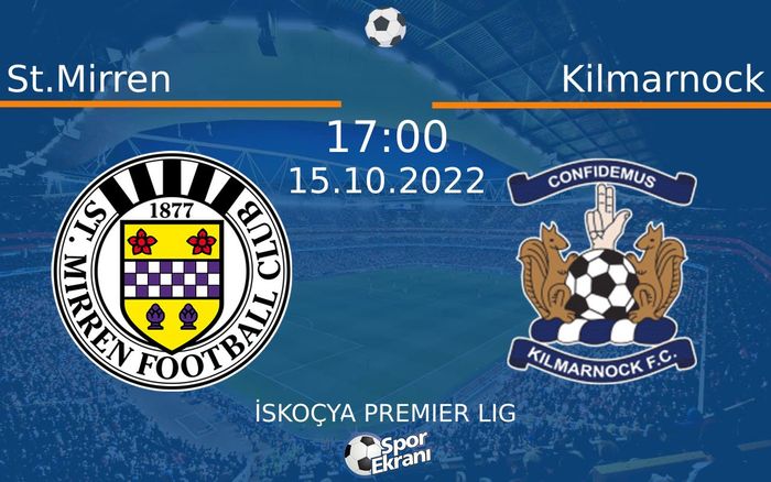15 Ekim 2022 St.Mirren vs Kilmarnock maçı Hangi Kanalda Saat Kaçta Yayınlanacak? 15 Ekim 2022 St.Mirren vs Kilmarnock maçı Hangi Kanalda Saat Kaçta Yayınlanacak?