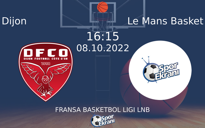 08 Ekim 2022 Dijon vs Le Mans Basket maçı Hangi Kanalda Saat Kaçta Yayınlanacak? 08 Ekim 2022 Dijon vs Le Mans Basket maçı Hangi Kanalda Saat Kaçta Yayınlanacak?