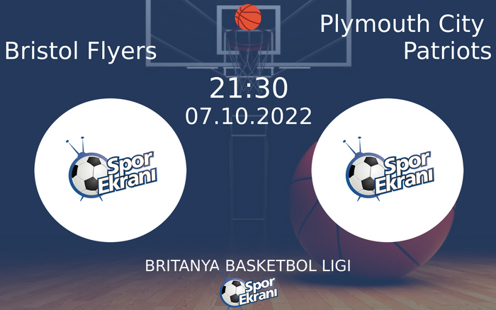 07 Ekim 2022 Bristol Flyers vs Plymouth City Patriots maçı Hangi Kanalda Saat Kaçta Yayınlanacak? 07 Ekim 2022 Bristol Flyers vs Plymouth City Patriots maçı Hangi Kanalda Saat Kaçta Yayınlanacak?