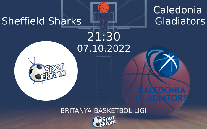 07 Ekim 2022 Sheffield Sharks vs Caledonia Gladiators maçı Hangi Kanalda Saat Kaçta Yayınlanacak? 07 Ekim 2022 Sheffield Sharks vs Caledonia Gladiators maçı Hangi Kanalda Saat Kaçta Yayınlanacak?