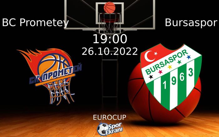 26 Ekim 2022 BC Prometey vs Bursaspor maçı Hangi Kanalda Saat Kaçta Yayınlanacak? 26 Ekim 2022 BC Prometey vs Bursaspor maçı Hangi Kanalda Saat Kaçta Yayınlanacak?