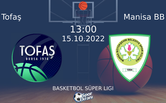15 Ekim 2022 Tofaş vs Manisa BB maçı Hangi Kanalda Saat Kaçta Yayınlanacak? 15 Ekim 2022 Tofaş vs Manisa BB maçı Hangi Kanalda Saat Kaçta Yayınlanacak?