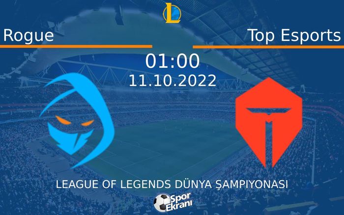 11 Ekim 2022 Rogue vs Top Esports maçı Hangi Kanalda Saat Kaçta Yayınlanacak? 11 Ekim 2022 Rogue vs Top Esports maçı Hangi Kanalda Saat Kaçta Yayınlanacak?