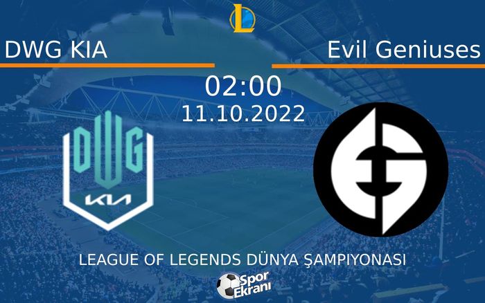 11 Ekim 2022 DWG KIA vs Evil Geniuses maçı Hangi Kanalda Saat Kaçta Yayınlanacak? 11 Ekim 2022 DWG KIA vs Evil Geniuses maçı Hangi Kanalda Saat Kaçta Yayınlanacak?