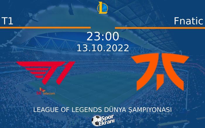 13 Ekim 2022 T1 vs Fnatic maçı Hangi Kanalda Saat Kaçta Yayınlanacak? 13 Ekim 2022 T1 vs Fnatic maçı Hangi Kanalda Saat Kaçta Yayınlanacak?