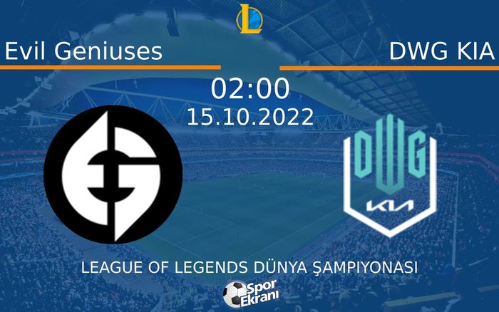 15 Ekim 2022 Evil Geniuses vs DWG KIA maçı Hangi Kanalda Saat Kaçta Yayınlanacak? 15 Ekim 2022 Evil Geniuses vs DWG KIA maçı Hangi Kanalda Saat Kaçta Yayınlanacak?