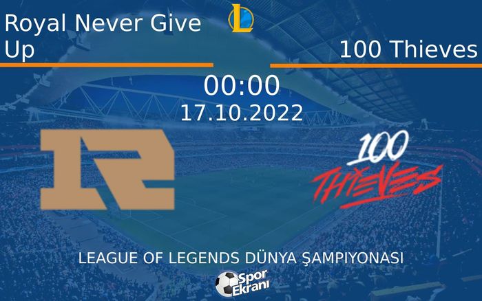 17 Ekim 2022 Royal Never Give Up vs 100 Thieves maçı Hangi Kanalda Saat Kaçta Yayınlanacak? 17 Ekim 2022 Royal Never Give Up vs 100 Thieves maçı Hangi Kanalda Saat Kaçta Yayınlanacak?