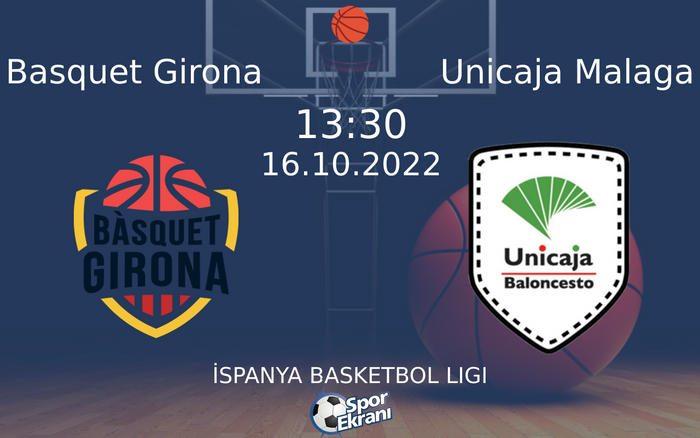 16 Ekim 2022 Basquet Girona vs Unicaja Malaga maçı Hangi Kanalda Saat Kaçta Yayınlanacak? 16 Ekim 2022 Basquet Girona vs Unicaja Malaga maçı Hangi Kanalda Saat Kaçta Yayınlanacak?
