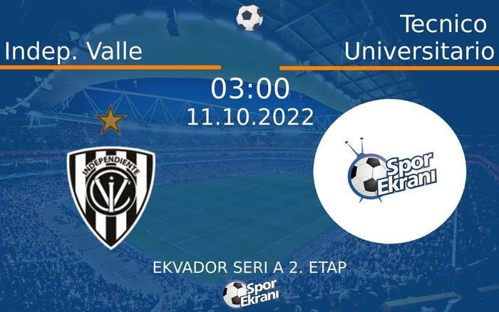 11 Ekim 2022 Indep. Valle vs Tecnico Universitario maçı Hangi Kanalda Saat Kaçta Yayınlanacak? 11 Ekim 2022 Indep. Valle vs Tecnico Universitario maçı Hangi Kanalda Saat Kaçta Yayınlanacak?