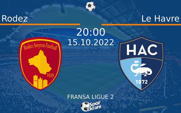 15 Ekim 2022 Rodez vs Le Havre maçı Hangi Kanalda Saat Kaçta Yayınlanacak? 15 Ekim 2022 Rodez vs Le Havre maçı Hangi Kanalda Saat Kaçta Yayınlanacak?