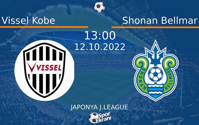 12 Ekim 2022 Vissel Kobe vs Shonan Bellmar maçı Hangi Kanalda Saat Kaçta Yayınlanacak? 12 Ekim 2022 Vissel Kobe vs Shonan Bellmar maçı Hangi Kanalda Saat Kaçta Yayınlanacak?