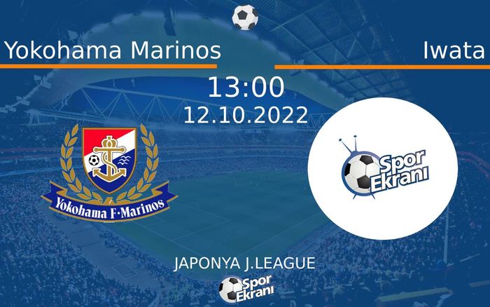 12 Ekim 2022 Yokohama Marinos vs Iwata maçı Hangi Kanalda Saat Kaçta Yayınlanacak? 12 Ekim 2022 Yokohama Marinos vs Iwata maçı Hangi Kanalda Saat Kaçta Yayınlanacak?