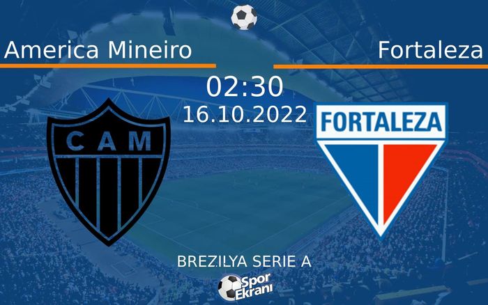 16 Ekim 2022 America Mineiro vs Fortaleza maçı Hangi Kanalda Saat Kaçta Yayınlanacak? 16 Ekim 2022 America Mineiro vs Fortaleza maçı Hangi Kanalda Saat Kaçta Yayınlanacak?