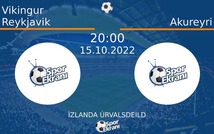 15 Ekim 2022 Vikingur Reykjavik vs Akureyri maçı Hangi Kanalda Saat Kaçta Yayınlanacak? 15 Ekim 2022 Vikingur Reykjavik vs Akureyri maçı Hangi Kanalda Saat Kaçta Yayınlanacak?