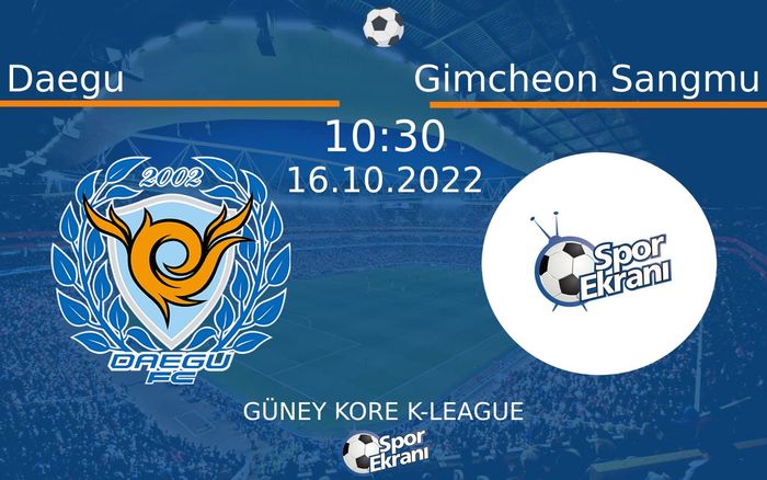 16 Ekim 2022 Daegu vs Gimcheon Sangmu maçı Hangi Kanalda Saat Kaçta Yayınlanacak? 16 Ekim 2022 Daegu vs Gimcheon Sangmu maçı Hangi Kanalda Saat Kaçta Yayınlanacak?