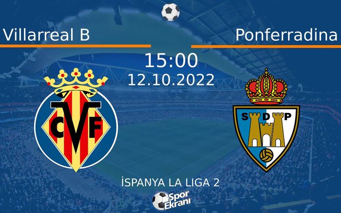 12 Ekim 2022 Villarreal B vs Ponferradina maçı Hangi Kanalda Saat Kaçta Yayınlanacak? 12 Ekim 2022 Villarreal B vs Ponferradina maçı Hangi Kanalda Saat Kaçta Yayınlanacak?