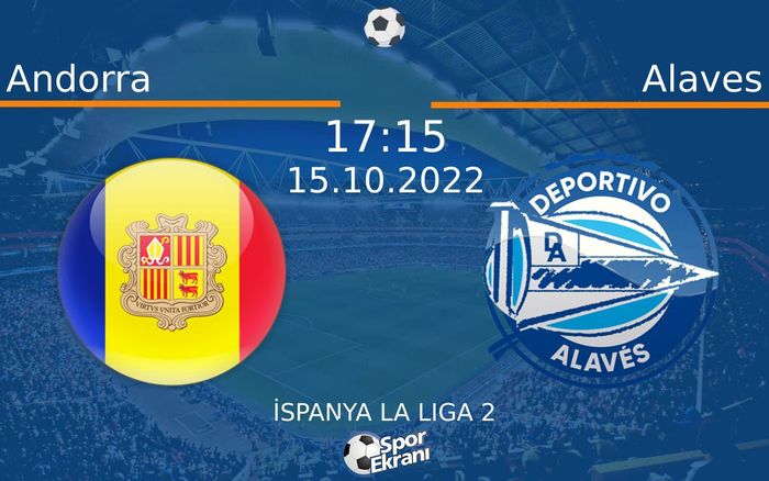 15 Ekim 2022 Andorra vs Alaves maçı Hangi Kanalda Saat Kaçta Yayınlanacak? 15 Ekim 2022 Andorra vs Alaves maçı Hangi Kanalda Saat Kaçta Yayınlanacak?
