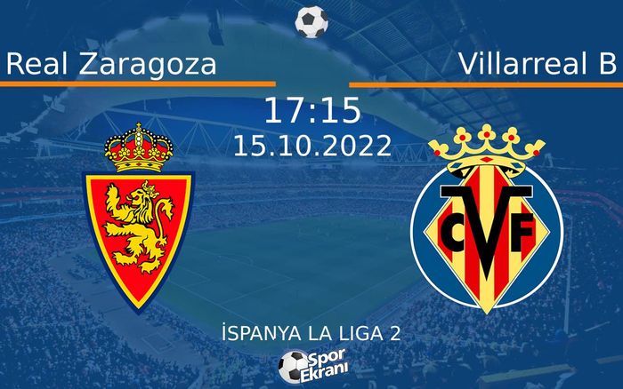 15 Ekim 2022 Real Zaragoza vs Villarreal B maçı Hangi Kanalda Saat Kaçta Yayınlanacak? 15 Ekim 2022 Real Zaragoza vs Villarreal B maçı Hangi Kanalda Saat Kaçta Yayınlanacak?