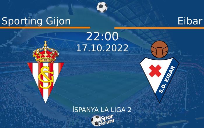 17 Ekim 2022 Sporting Gijon vs Eibar maçı Hangi Kanalda Saat Kaçta Yayınlanacak? 17 Ekim 2022 Sporting Gijon vs Eibar maçı Hangi Kanalda Saat Kaçta Yayınlanacak?