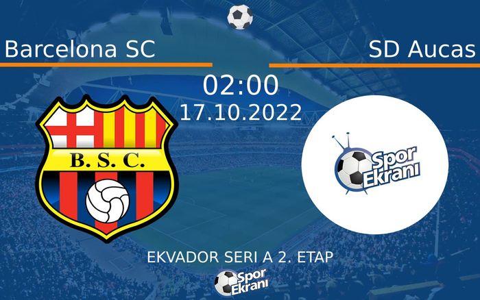 17 Ekim 2022 Barcelona SC vs SD Aucas maçı Hangi Kanalda Saat Kaçta Yayınlanacak? 17 Ekim 2022 Barcelona SC vs SD Aucas maçı Hangi Kanalda Saat Kaçta Yayınlanacak?