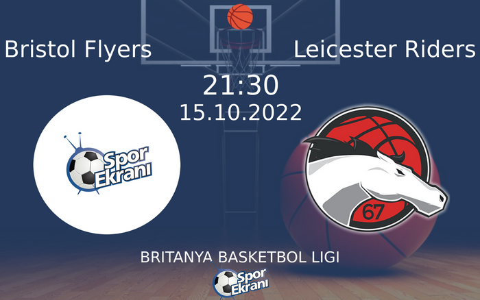 15 Ekim 2022 Bristol Flyers vs Leicester Riders maçı Hangi Kanalda Saat Kaçta Yayınlanacak? 15 Ekim 2022 Bristol Flyers vs Leicester Riders maçı Hangi Kanalda Saat Kaçta Yayınlanacak?