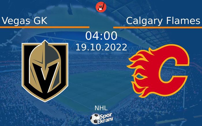 19 Ekim 2022 Vegas GK vs Calgary Flames maçı Hangi Kanalda Saat Kaçta Yayınlanacak? 19 Ekim 2022 Vegas GK vs Calgary Flames maçı Hangi Kanalda Saat Kaçta Yayınlanacak?