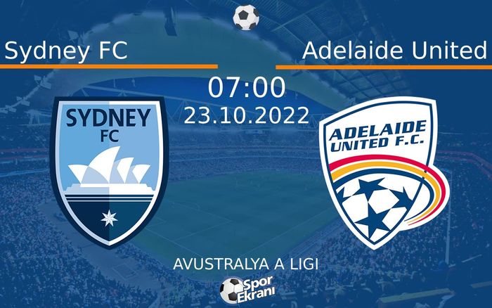 23 Ekim 2022 Sydney FC vs Adelaide United maçı Hangi Kanalda Saat Kaçta Yayınlanacak? 23 Ekim 2022 Sydney FC vs Adelaide United maçı Hangi Kanalda Saat Kaçta Yayınlanacak?