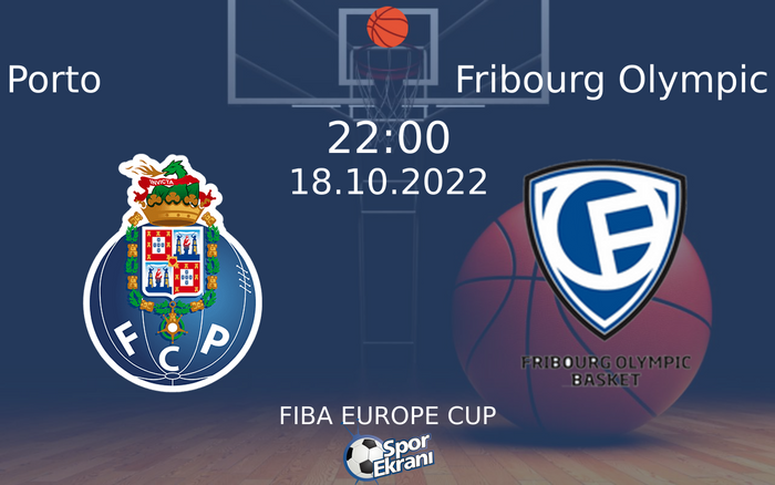 18 Ekim 2022 Porto vs Fribourg Olympic maçı Hangi Kanalda Saat Kaçta Yayınlanacak? 18 Ekim 2022 Porto vs Fribourg Olympic maçı Hangi Kanalda Saat Kaçta Yayınlanacak?