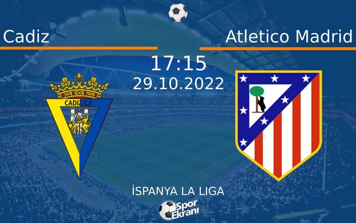 29 Ekim 2022 Cadiz vs Atletico Madrid maçı Hangi Kanalda Saat Kaçta Yayınlanacak? 29 Ekim 2022 Cadiz vs Atletico Madrid maçı Hangi Kanalda Saat Kaçta Yayınlanacak?