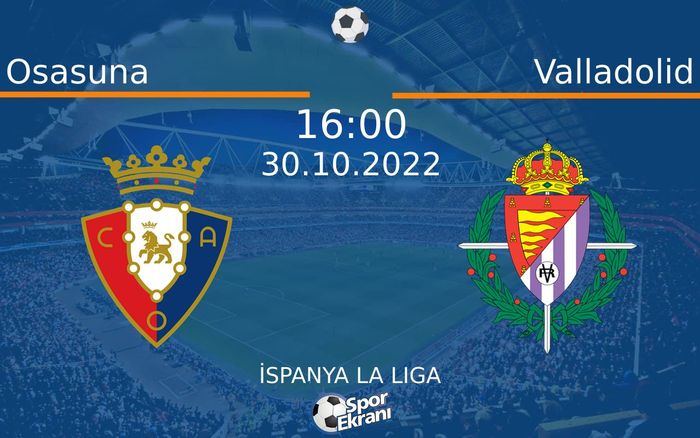 30 Ekim 2022 Osasuna vs Valladolid maçı Hangi Kanalda Saat Kaçta Yayınlanacak? 30 Ekim 2022 Osasuna vs Valladolid maçı Hangi Kanalda Saat Kaçta Yayınlanacak?