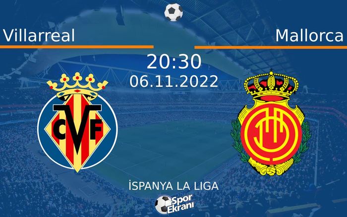 06 Kasım 2022 Villarreal vs Mallorca maçı Hangi Kanalda Saat Kaçta Yayınlanacak? 06 Kasım 2022 Villarreal vs Mallorca maçı Hangi Kanalda Saat Kaçta Yayınlanacak?