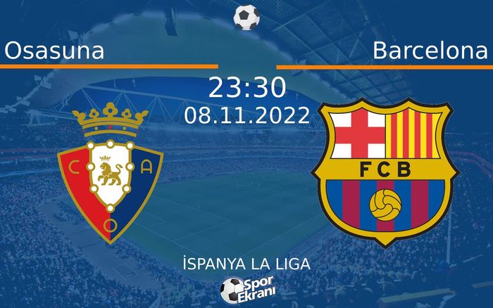 08 Kasım 2022 Osasuna vs Barcelona maçı Hangi Kanalda Saat Kaçta Yayınlanacak? 08 Kasım 2022 Osasuna vs Barcelona maçı Hangi Kanalda Saat Kaçta Yayınlanacak?
