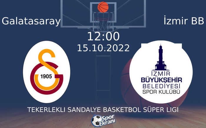 15 Ekim 2022 Galatasaray vs İzmir BB maçı Hangi Kanalda Saat Kaçta Yayınlanacak? 15 Ekim 2022 Galatasaray vs İzmir BB maçı Hangi Kanalda Saat Kaçta Yayınlanacak?