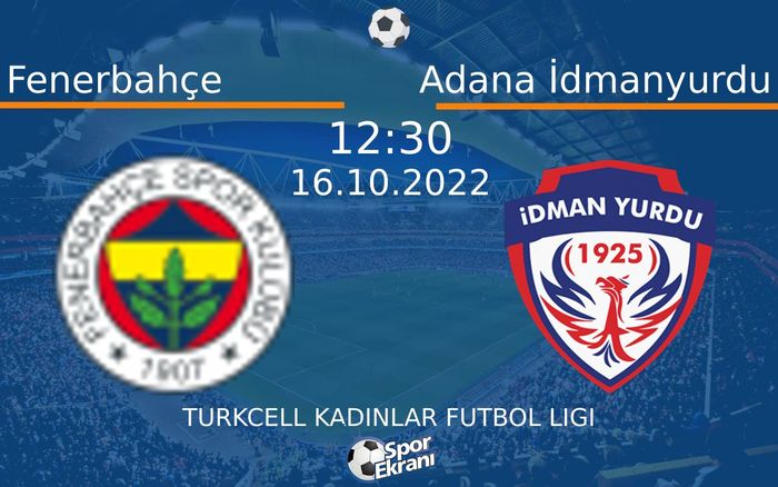 16 Ekim 2022 Fenerbahçe vs Adana İdmanyurdu maçı Hangi Kanalda Saat Kaçta Yayınlanacak? 16 Ekim 2022 Fenerbahçe vs Adana İdmanyurdu maçı Hangi Kanalda Saat Kaçta Yayınlanacak?